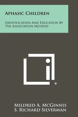 Copiii afazici: Identificarea și educarea prin metoda asociației - Aphasic Children: Identification And Education By The Association Method