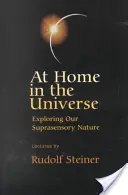 Acasă în Univers: Explorarea naturii noastre suprasenzoriale (Cw 231) - At Home in the Universe: Exploring Our Suprasensory Nature (Cw 231)