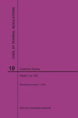 Codul reglementărilor federale, titlul 19, Taxe vamale, părțile 1-140, 2020 - Code of Federal Regulations Title 19, Customs Duties, Parts 1-140, 2020