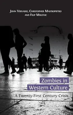 Zombies în cultura occidentală: O criză a secolului XXI - Zombies in Western Culture: A Twenty-First Century Crisis