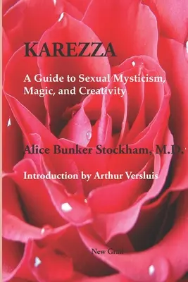 Karezza: Un ghid pentru misticism sexual, magie și creativitate - Karezza: A Guide to Sexual Mysticism, Magic, and Creativity