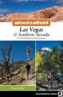 Afoot & Afield: Las Vegas și Nevada de Sud: Un ghid cuprinzător de drumeții - Afoot & Afield: Las Vegas & Southern Nevada: A Comprehensive Hiking Guide