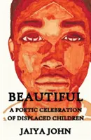 Frumos: O celebrare poetică a copiilor strămutați - Beautiful: A Poetic Celebration of Displaced Children