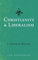 Creștinism și liberalism - Christianity & Liberalism