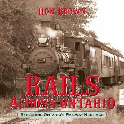 Căile ferate prin Ontario: Explorarea patrimoniului feroviar din Ontario - Rails Across Ontario: Exploring Ontario's Railway Heritage