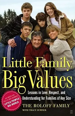 Familie mică, valori mari: Lecții de dragoste, respect și înțelegere pentru familii de orice mărime - Little Family, Big Values: Lessons in Love, Respect, and Understanding for Families of Any Size