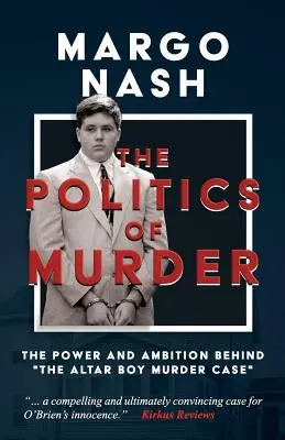 Politica crimei: Puterea și ambiția din spatele cazului de crimă Altar Boy - The Politics of Murder: The Power and Ambition Behind The Altar Boy Murder Case