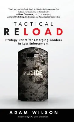 Tactical Reload (Hardcover): Schimbări de strategie pentru liderii emergenți în aplicarea legii - Tactical Reload (Hardcover): Strategy Shifts for Emerging Leaders in Law Enforcement