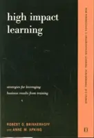 Învățarea cu impact ridicat: Strategies for Leveraging Performance and Business Results from Training Investments (Strategii de valorificare a performanței și a rezultatelor comerciale ale investițiilor în formare) - High Impact Learning: Strategies for Leveraging Performance and Business Results from Training Investments