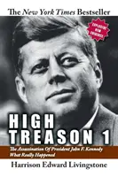 Înaltă trădare 1: Asasinarea președintelui John F. Kennedy - Ce s-a întâmplat cu adevărat - High Treason 1: The Assassination of President John F. Kennedy - What Really Happened