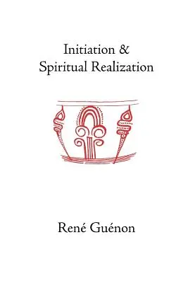 Inițierea și realizarea spirituală - Initiation and Spiritual Realization