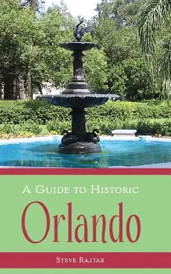 Un ghid al orașului istoric Orlando - A Guide to Historic Orlando