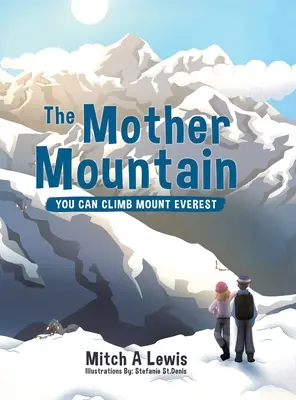 Muntele mamă: Poți urca pe Everest - The Mother Mountain: You Can Climb Mount Everest