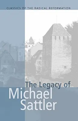 Moștenirea lui Michael Sattler - The Legacy of Michael Sattler