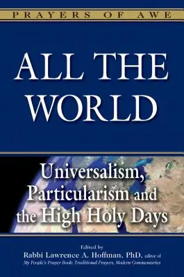 Toată lumea: Universalism, particularism și Zilele Sfinte - All the World: Universalism, Particularism and the High Holy Days