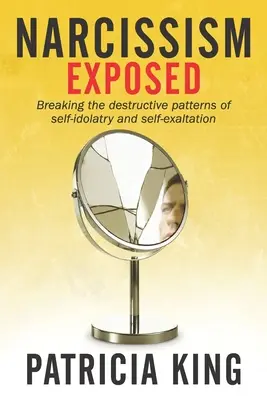 Narcisismul expus: Ruperea tiparelor autodistructive de idolatrie și exaltare a sinelui - Narcissism Exposed: Breaking the Self-Destructive Patterns of Self-Idolatry and Self-Exaltation