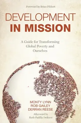 Dezvoltare în misiune: Un ghid pentru transformarea sărăciei globale și a noastră înșine - Development in Mission: A Guide for Transforming Global Poverty and Ourselves