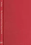 The Essential School Board Book: Better Governance in the Age of Accountability (O mai bună guvernare în era responsabilității) - The Essential School Board Book: Better Governance in the Age of Accountability
