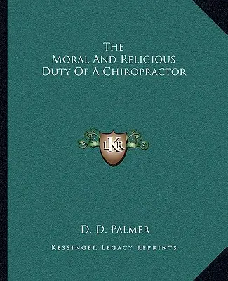Datoria morală și religioasă a unui chiropractician - The Moral and Religious Duty of a Chiropractor