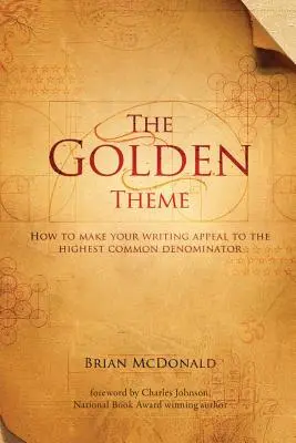 Tema de aur: Cum să vă faceți scrierile atractive pentru cel mai mare numitor comun - The Golden Theme: How to Make Your Writing Appeal to the Highest Common Denominator