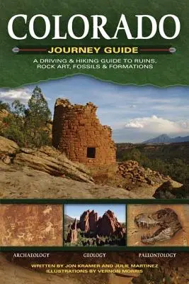 Ghid de călătorie în Colorado: Un ghid de condus și drumeții către ruine, artă rupestră, fosile și formațiuni - Colorado Journey Guide: A Driving & Hiking Guide to Ruins, Rock Art, Fossils & Formations