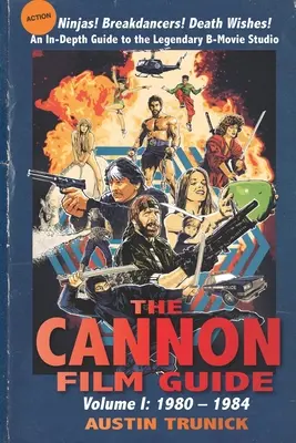 Ghidul filmelor Cannon: Volumul I, 1980-1984 - The Cannon Film Guide: Volume I, 1980-1984