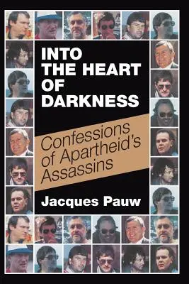 Into the Heart of Darkness (În inima întunericului): Confesiunile asasinilor din Apartheid - Into the Heart of Darkness: Confessions of Apartheid's Assassins