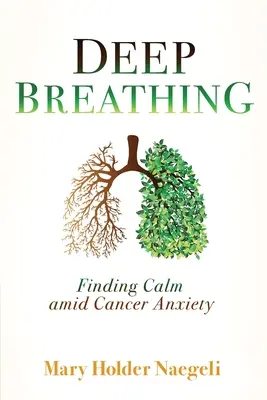 Respirație profundă: Găsirea calmului în mijlocul anxietății provocate de cancer - Deep Breathing: Finding Calm Amid Cancer Anxiety