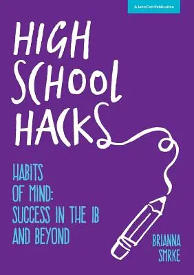 High School Hacks: Ghidul unui student pentru a reuși în IB și nu numai - High School Hacks: A student's guide to success in the IB and beyond