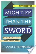 Mai puternică decât sabia: Cum au modelat presa istoria Americii - Mightier Than the Sword: How the News Media Have Shaped American History