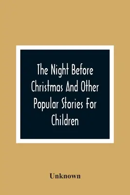 The Night Before Christmas și alte povești populare pentru copii - The Night Before Christmas And Other Popular Stories For Children