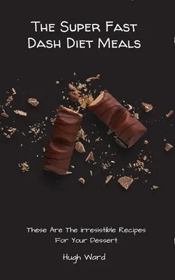 The Super Fast Dash Diet Meals: Acestea Sunt Rețetele Irezistibile Pentru Desertul Dumneavoastră - The Super Fast Dash Diet Meals: These Are The irresistible Recipes For Your Dessert