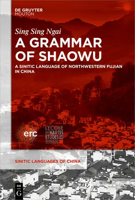 O gramatică a Shaowu: O limbă sinitică din nord-vestul Fujian - A Grammar of Shaowu: A Sinitic Language of Northwestern Fujian