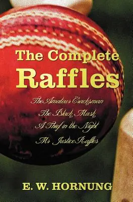 The Complete Raffles (Complet și nedifuzat) Include: The Amateur Cracksman, The Black Mask (Aka Raffles: Mai multe aventuri ale Cracksmanului Amator - The Complete Raffles (Complete and Unabridged) Includes: The Amateur Cracksman, the Black Mask (Aka Raffles: Further Adventures of the Amateur Cracksm