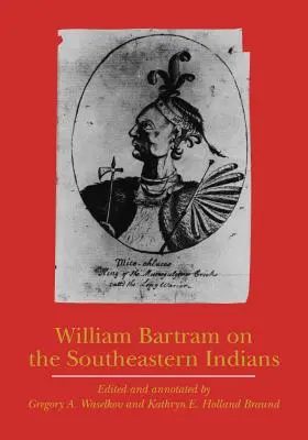 William Bartram despre indienii din sud-est - William Bartram on the Southeastern Indians