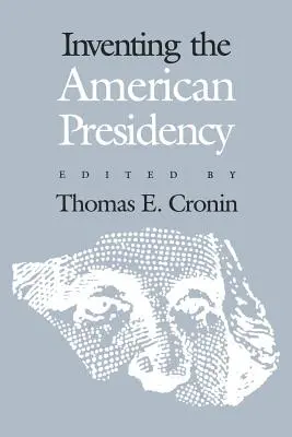 Inventarea președinției americane - Inventing the American Presidency