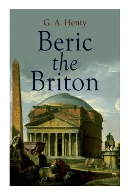 Beric Britonul: Roman istoric - Beric the Briton: Historical Novel