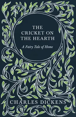 Greierele de pe vatră - O poveste de acasă - Cu aprecieri și critici By G. K. Chesterton - The Cricket on the Hearth - A Fairy Tale of Home - With Appreciations and Criticisms By G. K. Chesterton