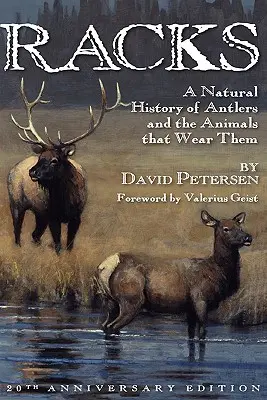 Racks: A Natural History of Antlers and the Animals That Wear Them (O istorie naturală a coarnelor și a animalelor care le poartă), ediția aniversară de 20 de ani - Racks: A Natural History of Antlers and the Animals That Wear Them, 20th Anniversary Edition