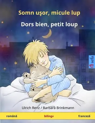 Somn Ushor, Mikule Lup - Dors Bien, Petit Loup. Carte bilingvă pentru copii (română - franceză) - Somn Ushor, Mikule Lup - Dors Bien, Petit Loup. Bilingual Children's Book (Romanian - French)