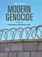 Genocidul modern: Un documentar și un ghid de referință - Modern Genocide: A Documentary and Reference Guide