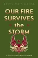 Our Fire Survives the Storm: O istorie literară Cherokee - Our Fire Survives the Storm: A Cherokee Literary History