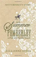 Vara ei la Pemberley: Povestea lui Kitty Bennet - Her Summer at Pemberley: Kitty Bennet's Story