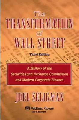 Transformarea Wall Street-ului: O istorie a Securities and Exchange Commission și a finanțelor corporative moderne - The Transformation of Wall Street: A History of the Securities and Exchange Commission and Modern Corporate Finance