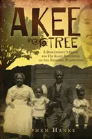Copacul Akee: Căutarea de către un descendent a strămoșilor săi sclavi de pe plantațiile Eskridge - Akee Tree: A Descendant's Quest for His Slave Ancestors on the Eskridge Plantations
