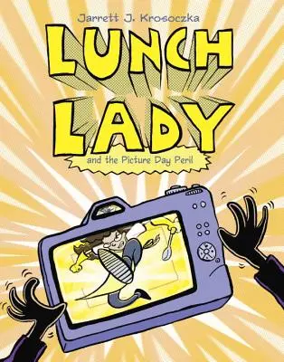 Doamna cu prânzul și pericolul din ziua fotografiei (Lunch Lady and the Picture Day Peril) - Lunch Lady and the Picture Day Peril