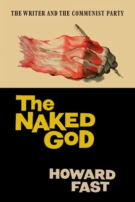 Dumnezeul gol: Scriitorul și Partidul Comunist - The Naked God: The Writer and the Communist Party