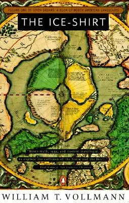 Cămașa de gheață: Volume One of Seven Dreams: O carte a peisajelor nord-americane - The Ice-Shirt: Volume One of Seven Dreams: A Book of North American Landscapes