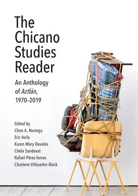The Chicano Studies Reader: O antologie de Aztln, 1970-2019 - The Chicano Studies Reader: An Anthology of Aztln, 1970-2019