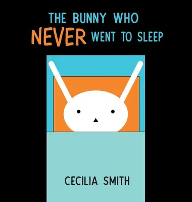 Iepurașul care nu dormea niciodată - The Bunny who Never went to Sleep